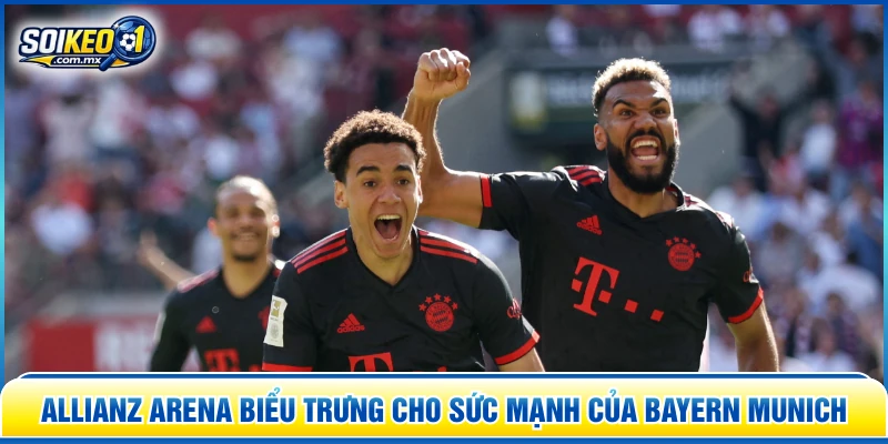 Allianz Arena biểu trưng cho sức mạnh của Bayern Munich
