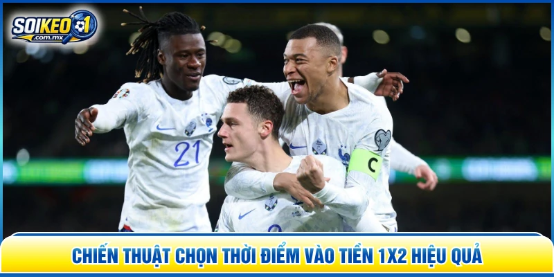 Chiến thuật chọn thời điểm vào tiền 1X2 hiệu quả 