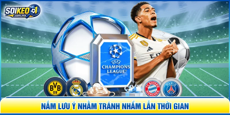 Nắm lưu ý nhằm tránh nhầm lẫn thời gian