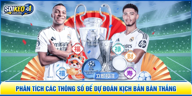 Phân tích các thông số để dự đoán kịch bản bàn thắng