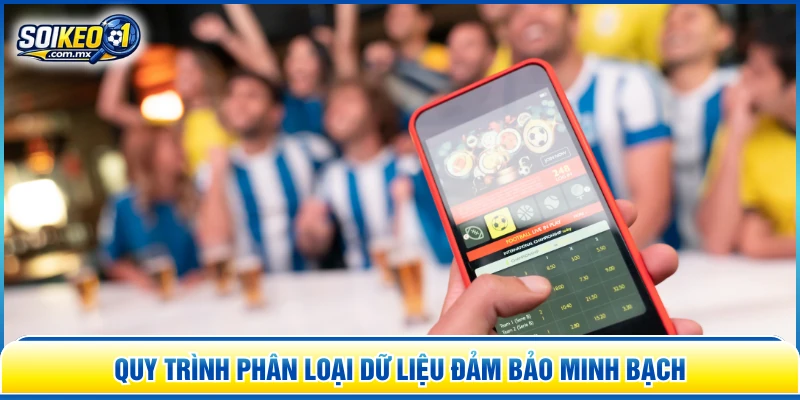 Quy trình phân loại dữ liệu đảm bảo minh bạch