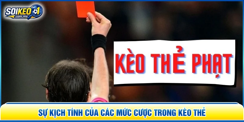 Sự kịch tính của các mức cược trong kèo thẻ