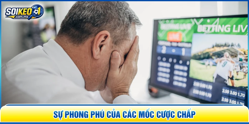Sự phong phú của các mốc cược chấp 