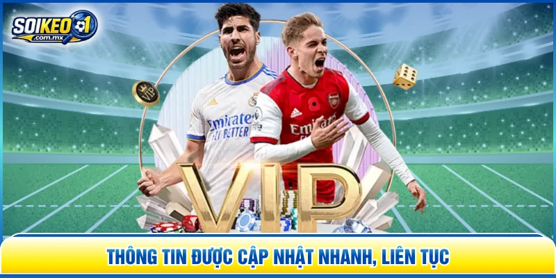 Thông tin được cập nhật nhanh, liên tục