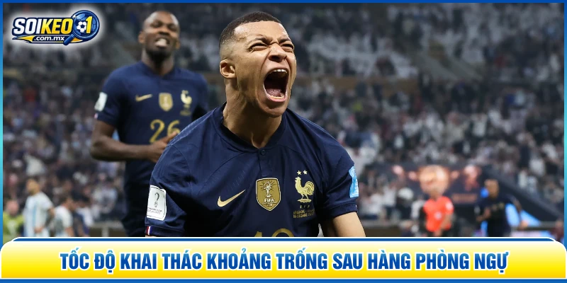 Tốc độ khai thác khoảng trống sau hàng phòng ngự